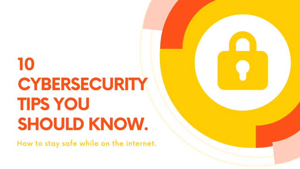 10 Cybersecurity Tips you should know